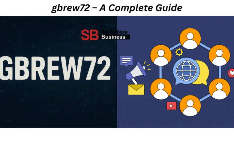 Unlocking the Power of gbrew72: A Complete Guide for Modern Users